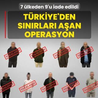 Trkiye'den snrlar aan operasyon! 7 lkeden 9'u iade edildi