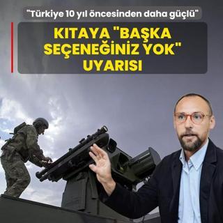 Ktaya baka seeneiniz yok uyars: Trkiye 10 yl ncesinden daha gl