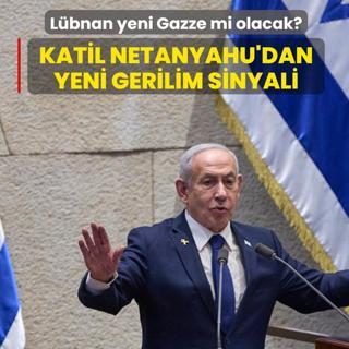 Lbnan yeni Gazze mi olacak? Katil Netanyahu'dan yeni gerilim sinyali