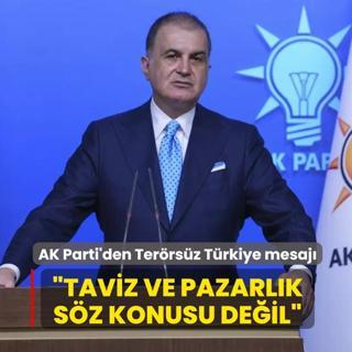 AK Parti'den Terrsz Trkiye mesaj: Taviz ve pazarlk sz konusu deil