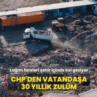 CHP'den vatandaa 30 yllk zulm! Lam fareleri ehir iinde kol geziyor