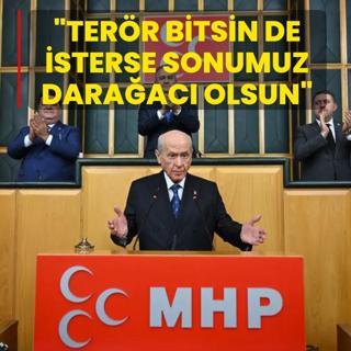 MHP Genel Bakan Devlet Baheli: Terr bitsin de isterse sonumuz daraac olsun