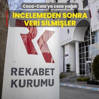 Rekabet Kurulu'ndan Coca-Cola'ya ceza: ncelemeden sonra veri silmiler