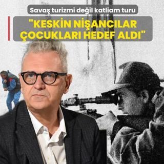 Sava turizmi deil katliam turu: Keskin nianclar ocuklar hedef ald