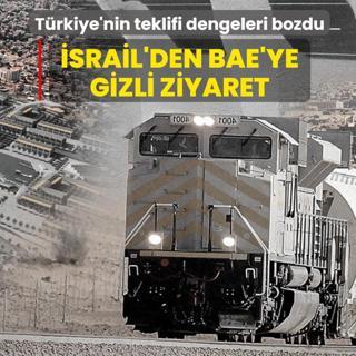 Trkiye'nin teklifi dengeleri bozdu: srail'den BAE'ye gizli ziyaret