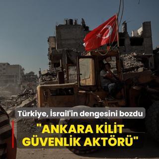 Trkiye, srail'in dengesini bozdu... Ankara kilit gvenlik aktr