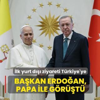 lk yurt d ziyareti Trkiye'ye: Bakan Erdoan, Papa 14. Leo ile grt