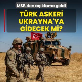 Trk askeri Ukrayna'ya gidecek mi? MSB'den aklama geldi