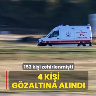 153 kiinin zehirlenmesi olaynda 4 gzalt