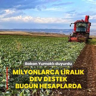 Bakan Yumakl duyurdu... Milyonlarca liralk dev destek bugn hesaplarda