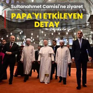 Sultanahmet Camisi'ne ziyaret! Papa'y etkileyen detay