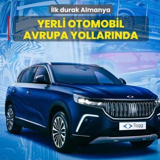 Yerli otomobil TOGG, Avrupa yollarnda... lk durak Almanya