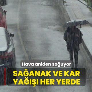 Hava aniden souyor! Saanak ve kar ya her yerde