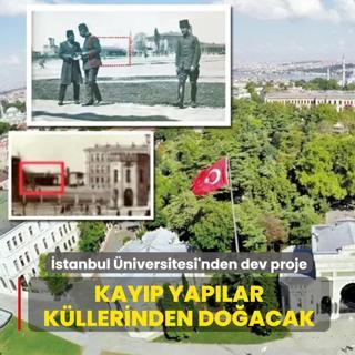 stanbul niversitesi'nden dev proje! Kayp yaplar kllerinden doacak