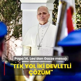 Papa 14. Leo'dan Gazze mesaj: atmay durdurabilecek tek yol iki devletli zm