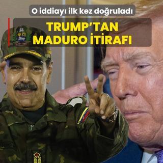 Trump'tan Maduro itiraf! O iddiay ilk kez dorulad