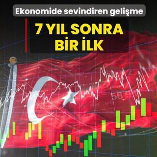 7 yl sonra bir ilk! Ekonomide sevindiren gelime