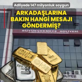 Adliyede 147 milyonluk soygun: Arkadalarna bakn hangi mesaj gndermi?