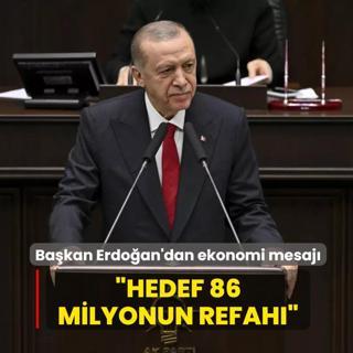 Bakan Erdoan'dan ekonomi mesaj: Hedef 86 milyonun refah