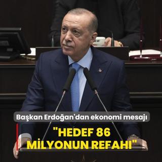 Bakan Erdoan'dan ekonomi mesaj: Hedef 86 milyonun refah