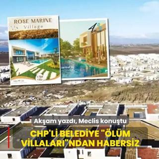 CHP'li belediye lm villalarndan habersiz
