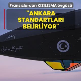 Franszlardan KIZILELMA vgs: Ankara dnya standartlarn belirliyor