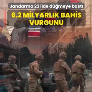 Jandarma 23 ilde dmeye bast! 6.2 milyarlk bahis vurgunu