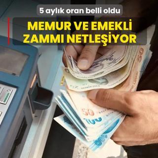 Memur ve emekli zamm netleiyor! 5 aylk oran belli oldu