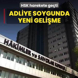 Adliye soygunda yeni gelime! HSK harekete geti