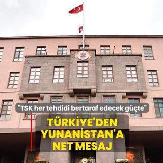 Trkiye'den Yunanistan'a net mesaj: TSK her tehdidi bertaraf edecek gtedir