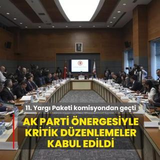 11. Yarg Paketi komisyondan geti! AK Parti nergesiyle kritik dzenlemeler kabul edildi