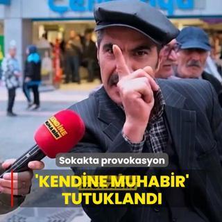Sokakta provokasyon: 'Kendine Muhabir' tutukland