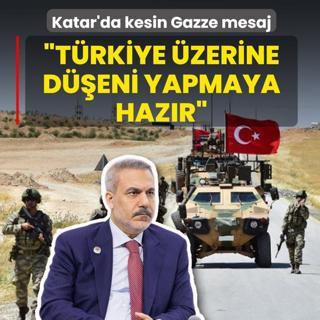 Katar'da kesin Gazze mesaj: Trkiye zerine deni yapmaya hazr