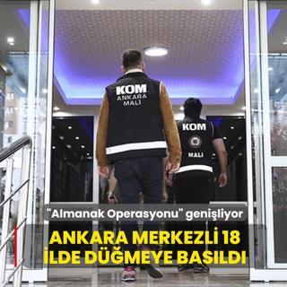 Almanak Operasyonu geniliyor! Ankara merkezli 18 ilde dmeye basld