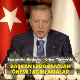 Macaristan Babakan Orban Trkiye'de... Bakan Erdoan'dan nemli aklamalar