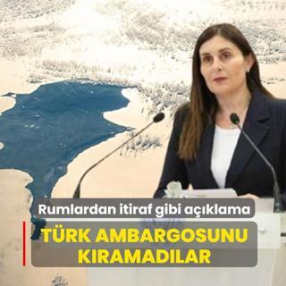 Rumlardan itiraf gibi aklama: Trk ambargosunu kramadlar