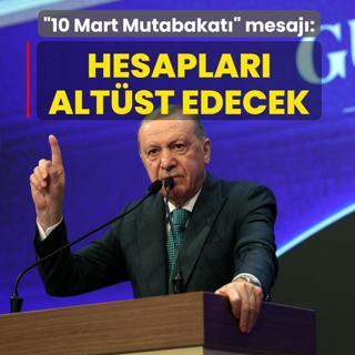 10 Mart Mutabakat mesaj... Bakan Erdoan: Hesaplar altst edecek