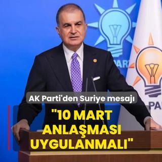 AK Parti Szcs mer elik'ten Suriye mesaj: 10 Mart anlamas uygulanmal