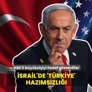 srail'de Trkiye hazmszl: ABD'li bykeliyi hedef gsterdiler