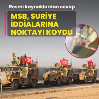 Resmi kaynaklardan cevap! MSB, Suriye iddialarna noktay koydu