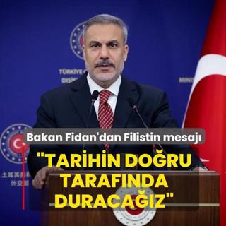 Bakan Fidan'dan Filistin mesaj... Tarihin doru tarafnda duracaz