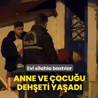 Anne ve ocuu deheti yaad: Evi silahla bastlar