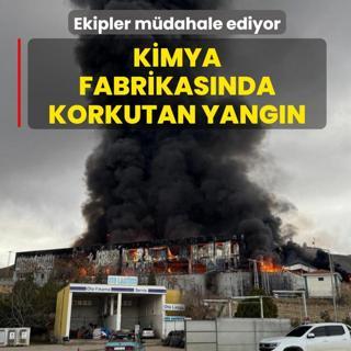 Kimya fabrikasnda korkutan yangn: Ekipler mdahale ediyor