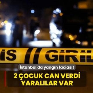 stanbul'da yangn facias! 2 ocuk can verdi, 2 ocuk yaraland