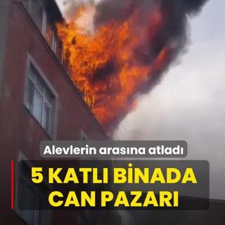 5 katl binada can pazar! Alevlerin arasna atlad