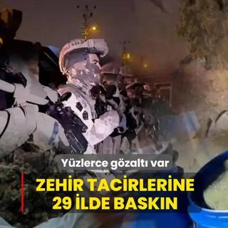 Zehir tacirlerine 29 ilde baskn! Yzlerce gzalt var