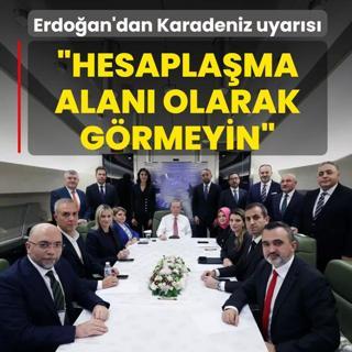 Bakan Erdoan'dan Karadeniz uyars: Hesaplama alan olarak grmeyin