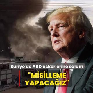 Suriye'de ABD askerlerine sald�r�... Trump: Misilleme yapaca��z