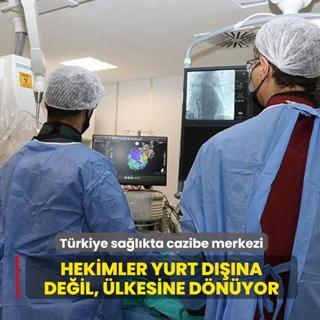 Trkiye salkta cazibe merkezi: Hekimler yurt dna deil, lkesine dnyor