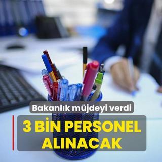 Bakanlk mjdeyi verdi: 3 bin personel alnacak